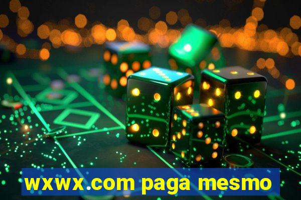 wxwx.com paga mesmo